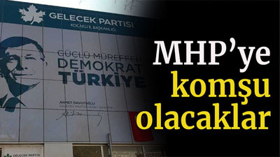 MHP’ye komşu olacaklar